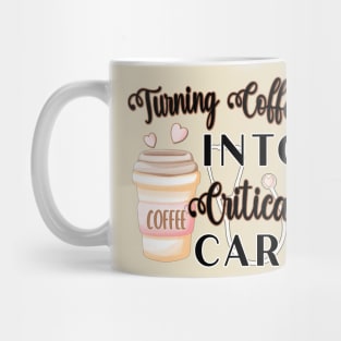 TURNING COFFEE INTO CRITICAL CARE Mug